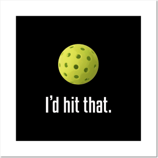 I'd Hit That. Hilarious Pickleball Design! Posters and Art